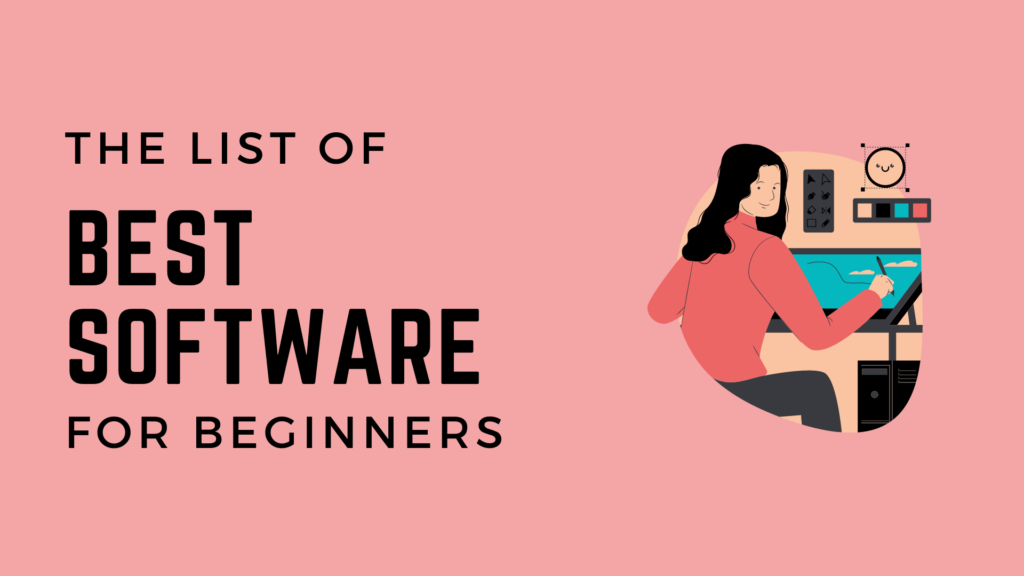 The List Of Best Software For Beginners