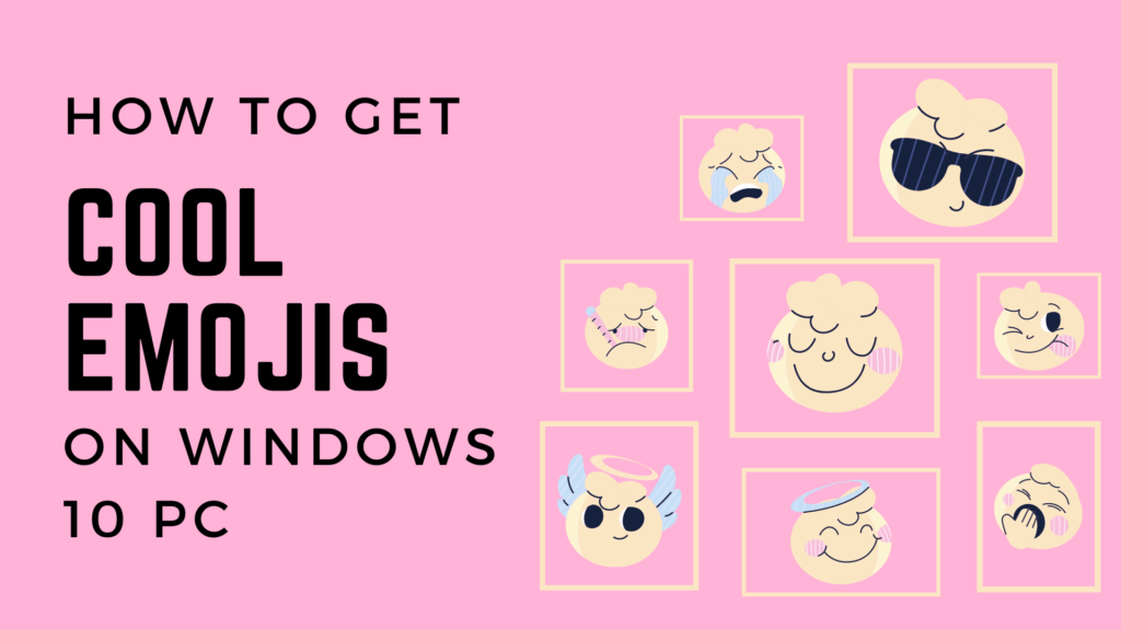 How To Get Cool Emojis On Windows 10 PC