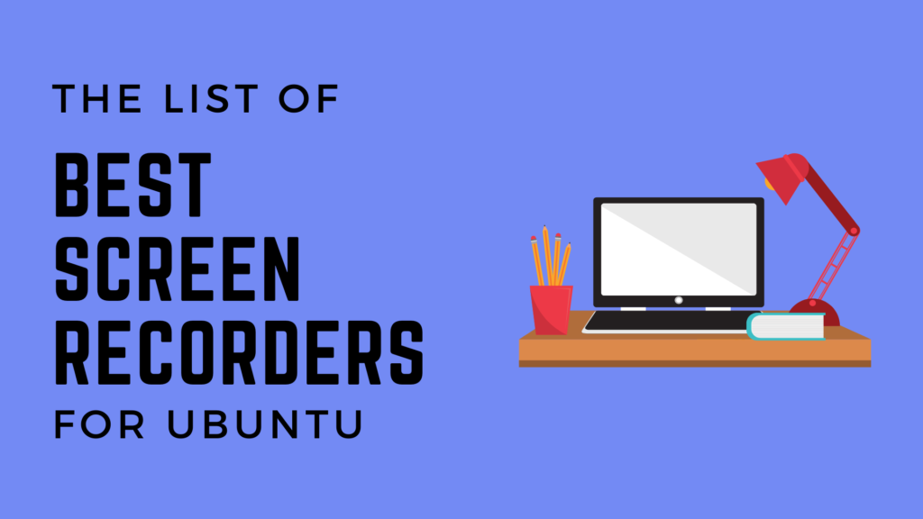 Best Screen Recorders For Ubuntu
